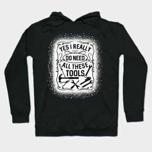 Yes I Really Do Need All These Tools Fix Handyman Hoodie